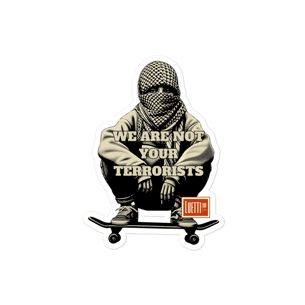 We Are Not Your Terrorists Bubble-free Sticker