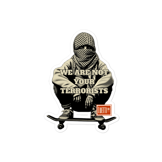 We Are Not Your Terrorists Bubble-free Sticker
