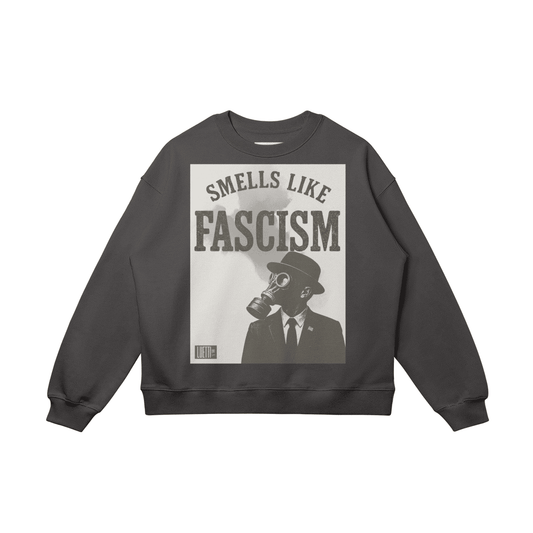 Smells Like Fascism Drop Shoulders Sweatshirt